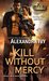 Kill Without Mercy (ARES Security, #1) by Alexandra Ivy