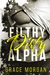 Filthy Dirty Alpha by Grace Morgan