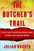 The Butcher's Trail How the Search for Balkan War Criminals Became the World's Most Successful Manhunt by Julian Borger