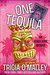 One Tequila (Althea Rose Mystery, #1) by Tricia O'Malley