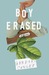 Boy Erased A Memoir by Garrard Conley