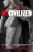 Love Uncivilized (Uncivilized, #1.5) by Sawyer Bennett