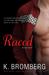 Raced (Driven, #3.5) by K. Bromberg