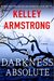 A Darkness Absolute (Rockton, #2) by Kelley Armstrong