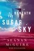 Beneath the Sugar Sky (Wayward Children, #3) by Seanan McGuire