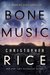 Bone Music (Burning Girl, #1) by Christopher Rice