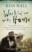 Working Our Way Home The Incredible True Story of a Homeless Ex-Con and a Grieving Millionaire Thrown Together to Save Each Other by Ron Hall