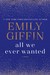 All We Ever Wanted by Emily Giffin