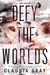 Defy the Worlds (Constellation, #2) by Claudia Gray