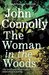 The Woman in the Woods (Charlie Parker, #16) by John Connolly