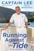 Running Against the Tide True Tales from the Stud of the Sea by Captain Lee