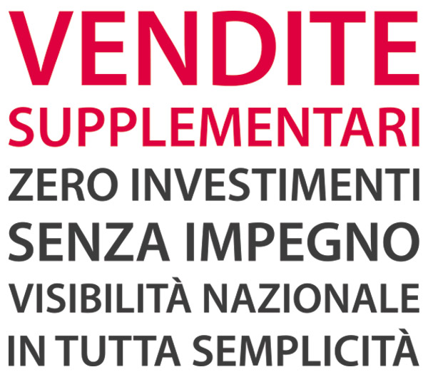 Vendite supplementari, zero investimenti, senza impegno, visibilità nazionale, in tutta semplicità