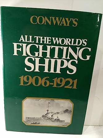 Conway&#39;s All the World&#39;s Fighting Ships, 1906-1921