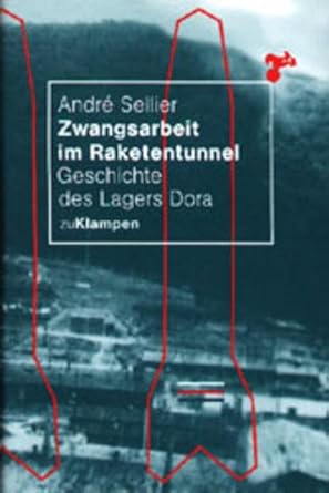 Zwangsarbeit im Raketentunnel