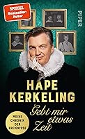 Gebt mir etwas Zeit: Meine Chronik der Ereignisse | Bestsellerautor Hape Kerkeling über seinen Lebensweg und die bewegte...