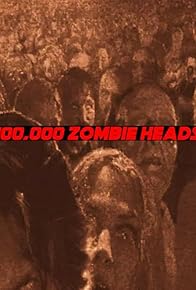 Primary photo for 100, 000 Zombie Heads