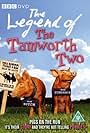 The Legend of the Tamworth Two (2004)