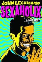 John Leguizamo: Sexaholix... A Love Story