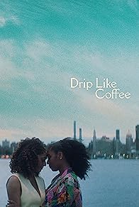 Primary photo for Drip Like Coffee