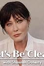 Shannen Doherty in Let's Be Clear with Shannen Doherty (2023)