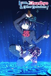 Primary photo for Love, Chunibyo & Other Delusions