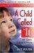 A Child Called "It" One Child's Courage to Survive by Dave Pelzer