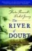 The River of Doubt Theodore Roosevelt's Darkest Journey by Candice Millard