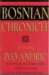 Bosnian Chronicle A Novel by Ivo Andrić