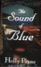 The Sound of Blue A Novel by Holly Payne