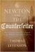 Newton and the Counterfeiter The Unknown Detective Career of the World's Greatest Scientist by Thomas Levenson