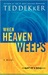 When Heaven Weeps (Martyr's Song, #2) by Ted Dekker