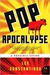 Pop Apocalypse A Possible Satire (P.S.) by Lee Konstantinou