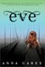 Eve (The Eve Trilogy, #1) by Anna Carey