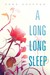 A Long, Long Sleep by Anna Sheehan