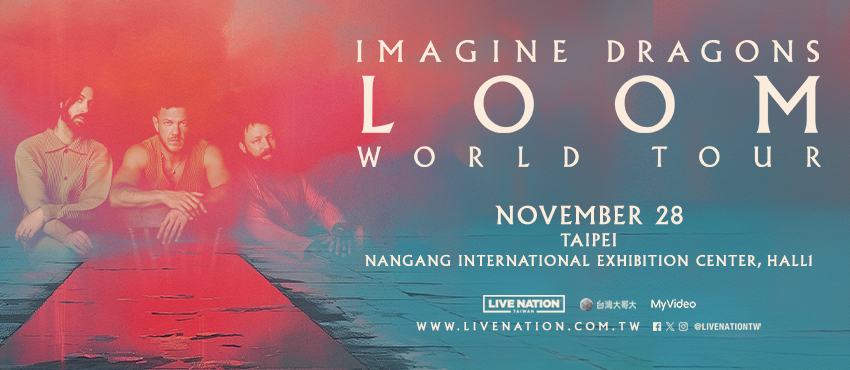 Imagine Dragons： LOOM WORLD TOUR LIVE IN TAIPEI