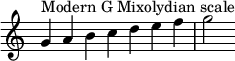  {
\override Score.TimeSignature #'stencil = ##f
\relative c'' {
  \clef treble \time 7/4
  g4^\markup { Modern G Mixolydian scale } a b c d e f g2
} }
