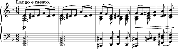 
 \relative c' {
  \new PianoStaff <<
   \new Staff { \key d \minor \time 6/8 \tempo "Largo e mesto."
    <<
     {
      d8( cis d f cis d) d( cis d g cis, d)
      f( e d) cis4 d8 f( e) fis <g d>4 <a d, c>8 <bes d, bes>
     }
    \\
     { <a, f>2. <bes g> <bes g>4 <bes g>8 <bes g>4 <bes g>8 <bes g>4 <d a>8 }
    >>
   }
   \new Dynamics {
    s4\p s2 s2. s2. s2\< s8. s16\> s8 s8\!
   }
   \new Staff { \key d \minor \time 6/8 \clef bass
    <d, a f d>2. <d bes g d> <cis cis,>4 <d d,>8 <e e,>4 <d d,>8
    <cis cis,>4 <d c>8 <d bes>4 <fis d fis,>8( ^\( <g d g,>4) \)
   }
  >>
 }
