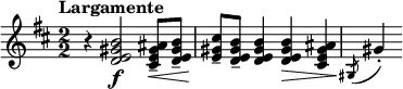  \relative c'' { \clef treble \key b \minor \numericTimeSignature \time 2/2 \tempo "Largamente" r4 <b gis e d>2\f <ais gis e cis>8--\< <b gis e d>-- | <cis gis e>\!-- <b gis e d>-- <b gis e d>4 <b gis e d>\> <ais gis e cis>\! | \slashedGrace { gis,8( } gis'4)-. } 