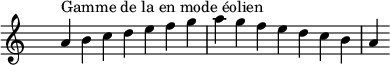 
\relative c'' { 
  \clef treble \time 7/4 \hide Staff.TimeSignature a4^\markup { Gamme de la en mode éolien } b c d e f g a g f e d c b a
}
