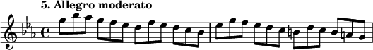 
%etude5
\relative g''
{  
\set Staff.midiInstrument = #"violin"
\time 4/4 
\tempo "5. Allegro moderato"
\key ees \major
g8*2/3 bes aes g f es d f ees d c bes | ees g f ees d c b d c b a g
}

