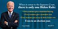 When it comes to the Supreme Court, there is only one Biden Rule: Every nominee gets a committee hearing. Every nominee gets a committee vote. Every nominee gets an up-or-down Senate vote. Even in an election year.