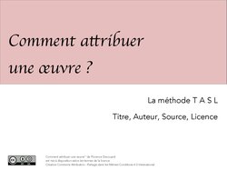 Document 11 : Présentation de la méthode TASL et exercices d'attributions d'oeuvres sous licences creative commons. Publié par Florence Devouard en décembre 2020 sous licence CC BY SA 4.0. Lien