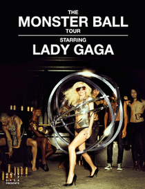 A female blond woman stands in a silvery metallic leotard. Her left foot is put forward and she wears black heels and sunglasses. Around her, she wears a number of concentric metallic rings which encircles her. Behind her, a number of drunk men are visible, some standing and some sitting. Above the woman the words 'The Monster Ball Tour' is written in white font. Beneath it, the words 'Starring LADY GAGA' are written in white on black.