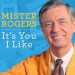 Mister Rogers: It's You I Like